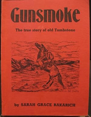 Bild des Verkufers fr Gunsmoke, The True Story of Old Tombstone zum Verkauf von K & B Books