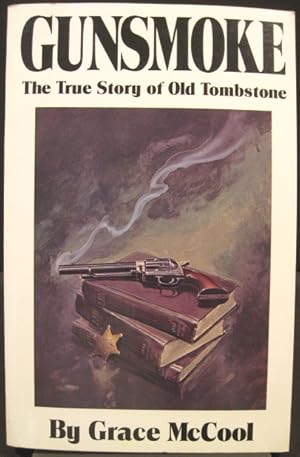 Seller image for Gunsmoke, The True Story of Old Tombstone for sale by K & B Books