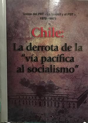 Bild des Verkufers fr Chile : la derrota de la " va pacfica al socialismo ". Textos del PRT - La Verdad y el PST 1970-1073. Prlogo Abelardo Pardales zum Verkauf von Librera Monte Sarmiento