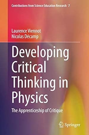 Bild des Verkufers fr Developing Critical Thinking in Physics: The Apprenticeship of Critique (Contributions from Science Education Research (7)) by Viennot, Laurence, D ©camp, Nicolas [Hardcover ] zum Verkauf von booksXpress