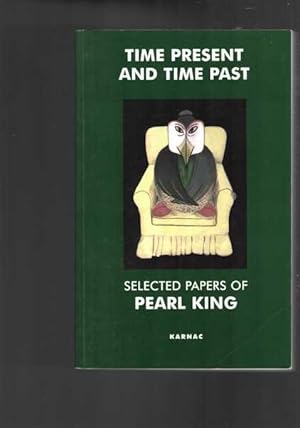 Time Present and Time Past - Selected Papers of Pearl King