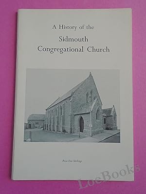 A HISTORY OF THE INDEPENDENT CHAPEL NOW KNOWN AS SIDMOUTH CONGREGATIONAL CHURCH