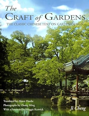 Imagen del vendedor de The Craft of Gardens: The Classic Chinese Text on Garden Design a la venta por LEFT COAST BOOKS