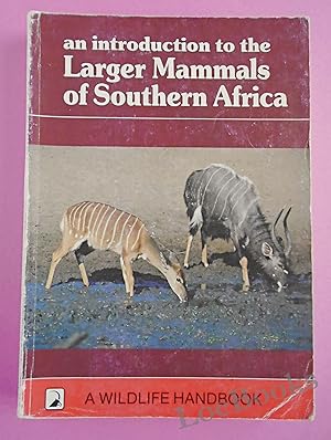 AN INTRODUCTION TO THE LARGER MAMMALS OF SOUTHERN AFRICA