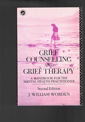 Grief Counselling and Grief Therapy - A Handbook for the Mental Health Practitioner