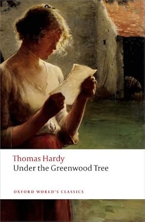 Seller image for Under the Greenwood Tree (Oxford World's Classics) by Hardy, Thomas, Gatrell, Simon, Mallett, Phillip [Paperback ] for sale by booksXpress