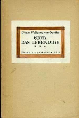 Bild des Verkufers fr ber das Lebendige. Kleine Eulen-Reihe - Nr. 3. Aus den "Maximen und Reflexionen". zum Verkauf von Online-Buchversand  Die Eule