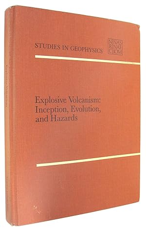 Explosive Volcanism: Inception, Evolution, and Hazards (Studies in Geophysics).
