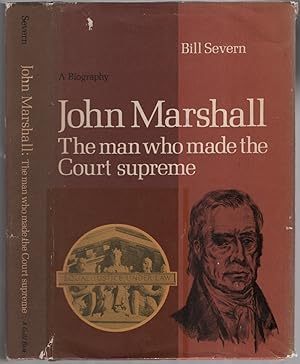 Bild des Verkufers fr John Marshall: The Man Who Made the Court Supreme zum Verkauf von Between the Covers-Rare Books, Inc. ABAA