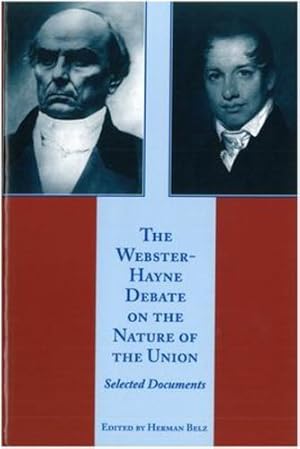 Seller image for The Webster-Hayne Debate on the Nature of the Union: Selected Documents [Hardcover ] for sale by booksXpress