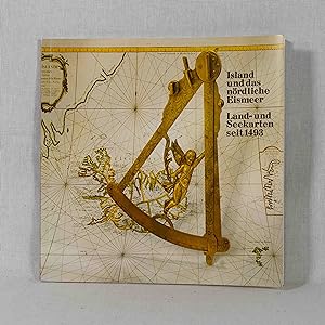 Island und das nördliche Eismeer: Land- und Seekarten seit 1493 (Ausstellung vom 14. Mai bis 31. ...