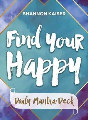 Bild des Verkufers fr Find Your Happy Daily Mantra Card Deck by Shannon Kaiser [Paperback ] zum Verkauf von booksXpress