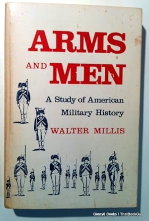 Arms And Men: A Study of American Military History