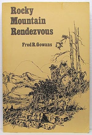 Seller image for Rocky Mountain Rendezvous: A History of the Fur Trade Rendezvous 1825-1840 for sale by Rose City Books