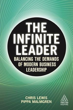 Seller image for The Infinite Leader: Balancing the Demands of Modern Business Leadership (Kogan Page Inspire) by Lewis, Chris, Malmgren, Dr Pippa [Paperback ] for sale by booksXpress