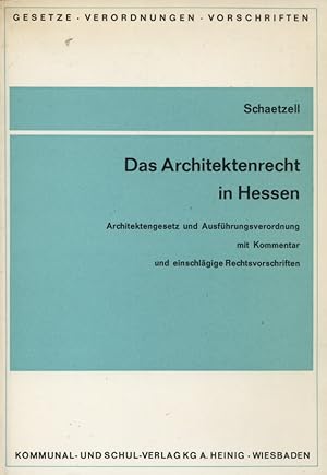 Das Architektenrecht in Hessen : Architektengesetz u. Ausführungsverordnung mit Kommentar u. eins...