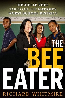 Seller image for The Bee Eater: Michelle Rhee Takes on the Nation's Worst School District for sale by The Book House, Inc.  - St. Louis