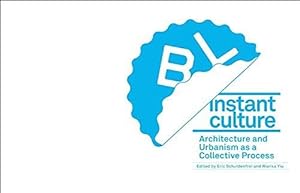 Bild des Verkufers fr Instant Culture: Architecture and Urbanism As a Collective Process zum Verkauf von WeBuyBooks