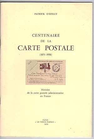 Centenaire de la carte postale (1871-1970). Histoire de la carte postale administrative en France.