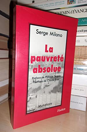 LA PAUVRETE ABSOLUE : Préface De Philippe Seguin, Postface De Claude Evin