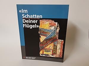 Im Schatten deiner Flügel. Tiere in der Bibel und im Alten Orient.