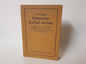 F.W. Putzgers Historischer Schulatlas. Ausgabe für die Schweiz, herausgegeben im Auftrage des Ver...