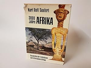 Dreitausend Jahre Afrika. Geschichte der Entdeckung und Erforschung Afrikas.