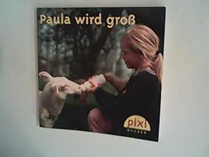 Bild des Verkufers fr Paula wird gro Pixi-Buch Nr. 1230 - Einzeltitel aus PIXI-Serie 143 zum Verkauf von ANTIQUARIAT FRDEBUCH Inh.Michael Simon