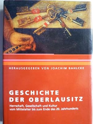 Immagine del venditore per Geschichte der Oberlausitz. Herrschaft, Gesellschaft und Kultur vom Mittelalter bis zum Ende des 20. Jahrhunderts. venduto da Ostritzer Antiquariat