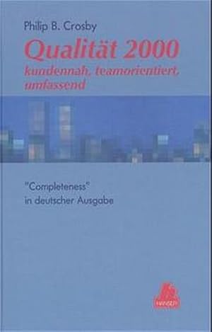 Qualität 2000: kundennah, teamorientiert, umfassend: "Completeness" in deutscher Ausgabe