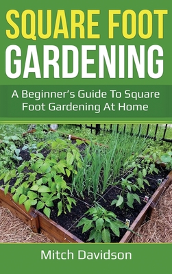 Immagine del venditore per Square Foot Gardening: A Beginner's Guide to Square Foot Gardening at Home (Hardback or Cased Book) venduto da BargainBookStores