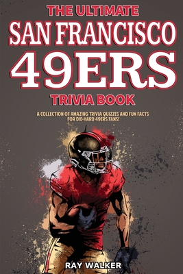 Image du vendeur pour The Ultimate San Francisco 49ers Trivia Book: A Collection of Amazing Trivia Quizzes and Fun Facts for Die-Hard 49ers Fans! (Paperback or Softback) mis en vente par BargainBookStores