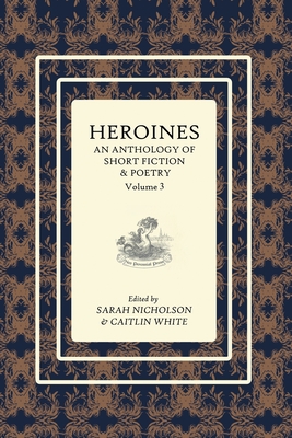 Bild des Verkufers fr Heroines Anthology: An Anthology of Short Fiction and Poetry: Vol 3 (Paperback or Softback) zum Verkauf von BargainBookStores