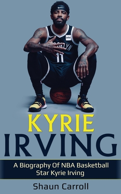 Bild des Verkufers fr Kyrie Irving: A biography of NBA basketball star Kyrie Irving (Hardback or Cased Book) zum Verkauf von BargainBookStores