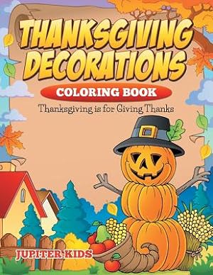 Imagen del vendedor de Thanksgiving Decorations Coloring Book: Thanksgiving Is For Giving Thanks (Paperback or Softback) a la venta por BargainBookStores
