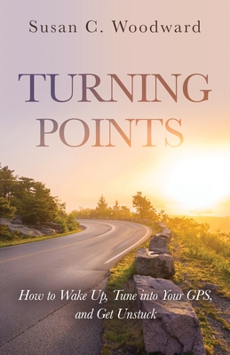 Imagen del vendedor de Turning Points: How to Wake Up, Tune into Your GPS, and Get Unstuck (Paperback or Softback) a la venta por BargainBookStores