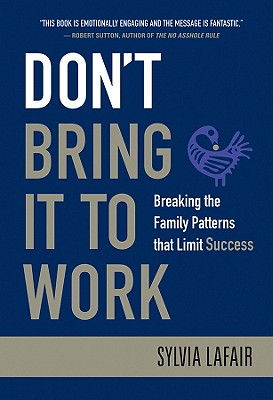 Imagen del vendedor de Don't Bring It to Work: Breaking the Family Patterns That Limit Success (Hardback or Cased Book) a la venta por BargainBookStores