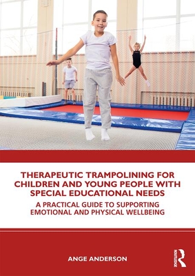 Bild des Verkufers fr Therapeutic Trampolining for Children and Young People with Special Educational Needs: A Practical Guide to Supporting Emotional and Physical Wellbein (Paperback or Softback) zum Verkauf von BargainBookStores