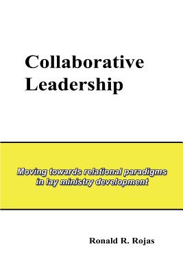 Bild des Verkufers fr Collaborative Leadership: Moving towards relational paradigms in lay ministry development (Paperback or Softback) zum Verkauf von BargainBookStores