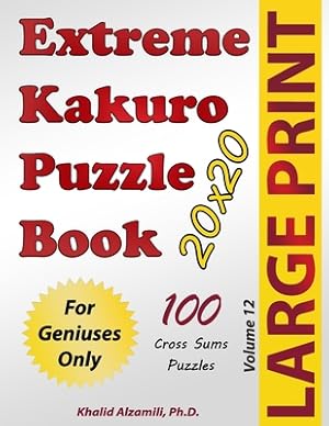 Immagine del venditore per Extreme Kakuro Puzzle Book: 100 Large Print Cross Sums (20x20) Puzzles: For Geniuses Only (Paperback or Softback) venduto da BargainBookStores