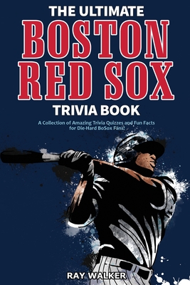 Image du vendeur pour The Ultimate Boston Red Sox Trivia Book: A Collection of Amazing Trivia Quizzes and Fun Facts for Die-Hard BoSox Fans! (Paperback or Softback) mis en vente par BargainBookStores