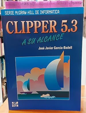 Imagen del vendedor de Clipper 5.3 a su alcance a la venta por Paraso Lector