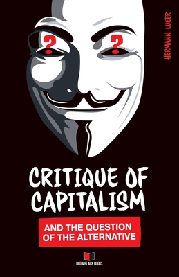 Immagine del venditore per Critique of Capitalism and the Question of the Alternative (Paperback or Softback) venduto da BargainBookStores