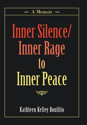 Seller image for Inner Silence/Inner Rage to Inner Peace: A Memoir (Hardback or Cased Book) for sale by BargainBookStores