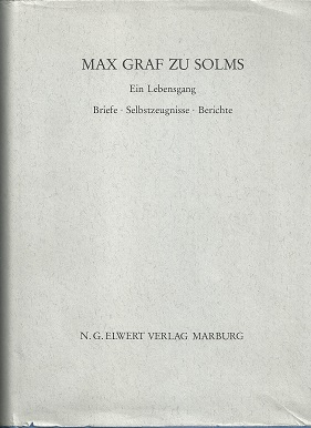 Ein Lebensgang. Briefe, Selbstzeugnisse, Berichte.Herausgegeben von Freda Gräfin zu Solms unter M...