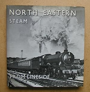 Imagen del vendedor de North Eastern Steam From Lineside. a la venta por N. G. Lawrie Books