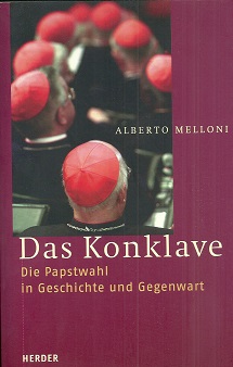 Das Konklave. die Papstwahl in Geschichte und Gegenwart.