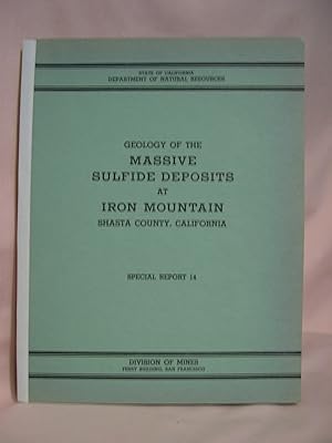 GEOLOG OF THE MASSIVE SULFIDE DEPOSITS AT IRON MOUNTAIN, SHASTA COUNTY, CALIFORNIA: SPECIAL REPOR...