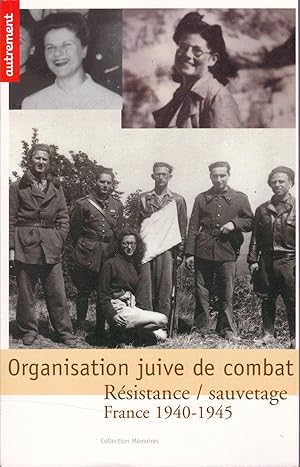 Organisation juive de combat. Résistance / Sauvetage. France 1940-1945.