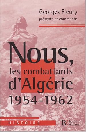 Nous, Les Combattants D'Algérie : 1954-1962